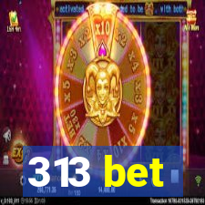 313 bet